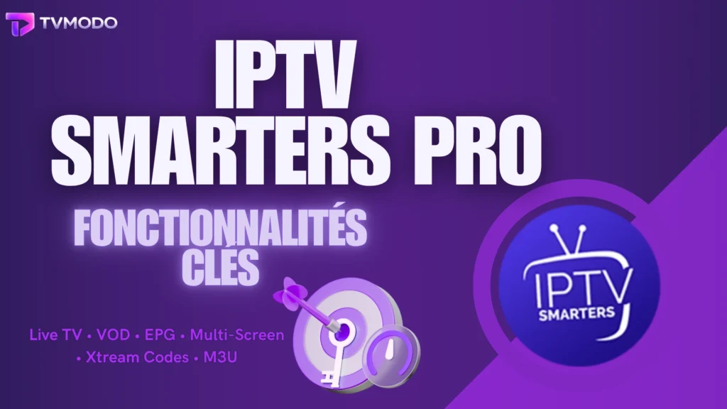IPTV Smarters Pro : fonctionnalités clés