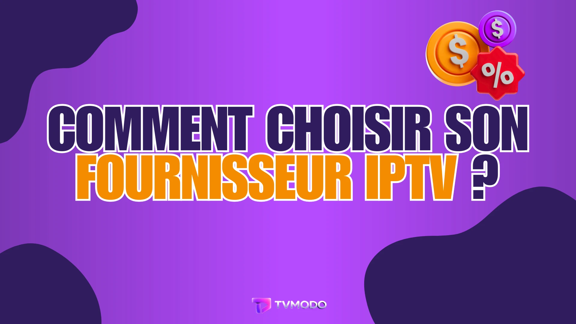 Comment choisir son Fournisseur IPTV
