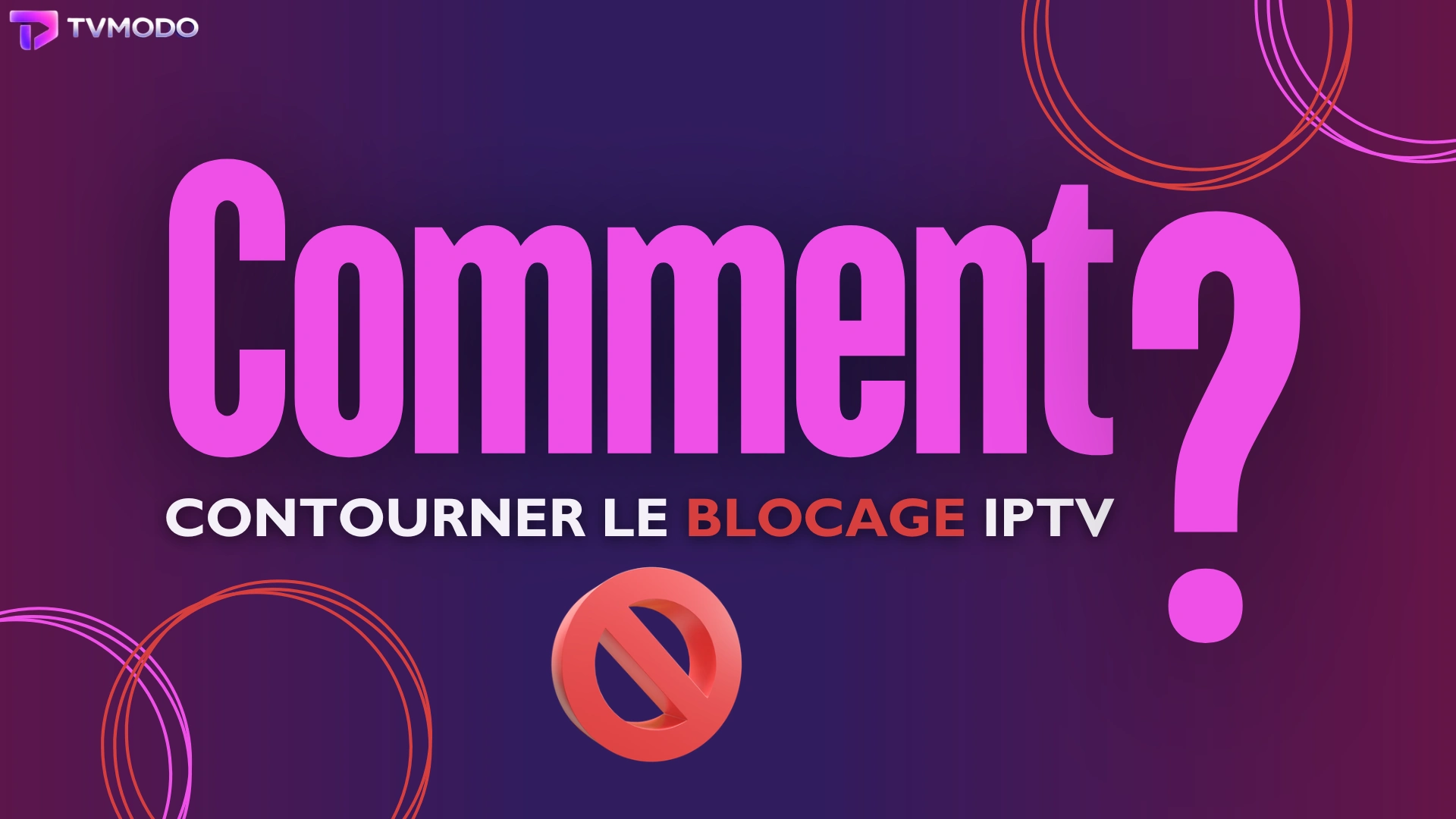 Comment contourner le blocage IPTV